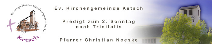 Predigt zum 2. Sonntag nach Trinitatis 2020 (Pfarrer Christian Noeske)